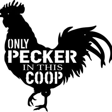 Rustic Metal "Only Pecker in This Coop" Sign - Black