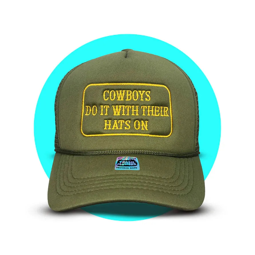 Trash Flowers Cowboys Do It With Their Hats On Trucker Hat- Green