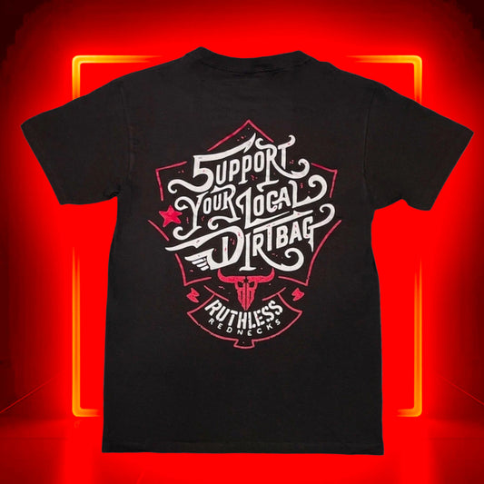 Ruthless Rednecks Support Your Local Dirtbag Short Sleeve Tee Shirt - Black