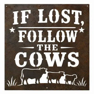 Rustic Metal "If Lost Follow the Cows" Sign - Brown