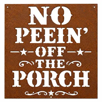 Rustic Metal "No Peein' Off the Porch" Sign - Brown