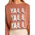 Rock & Roll  Women's Y'ALL Long Sleeve Graphic Pullover- Brown