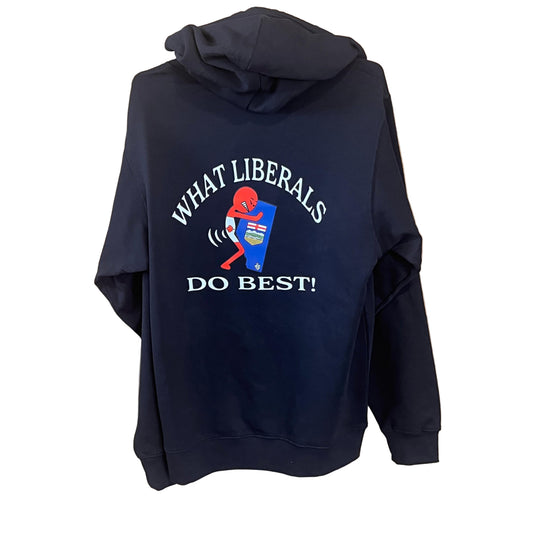 What Liberals Do Best Hoodie- Black